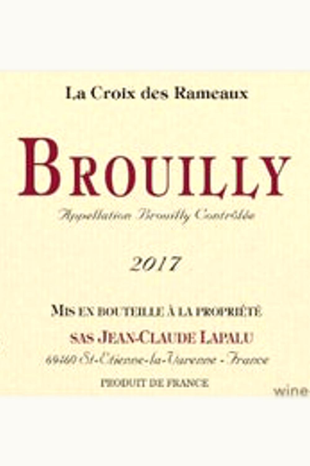 Domaine Jean-Claude Lapalus Domaine Jean-Claude Lapalus La Croix de Rameau Brouilly, 2017