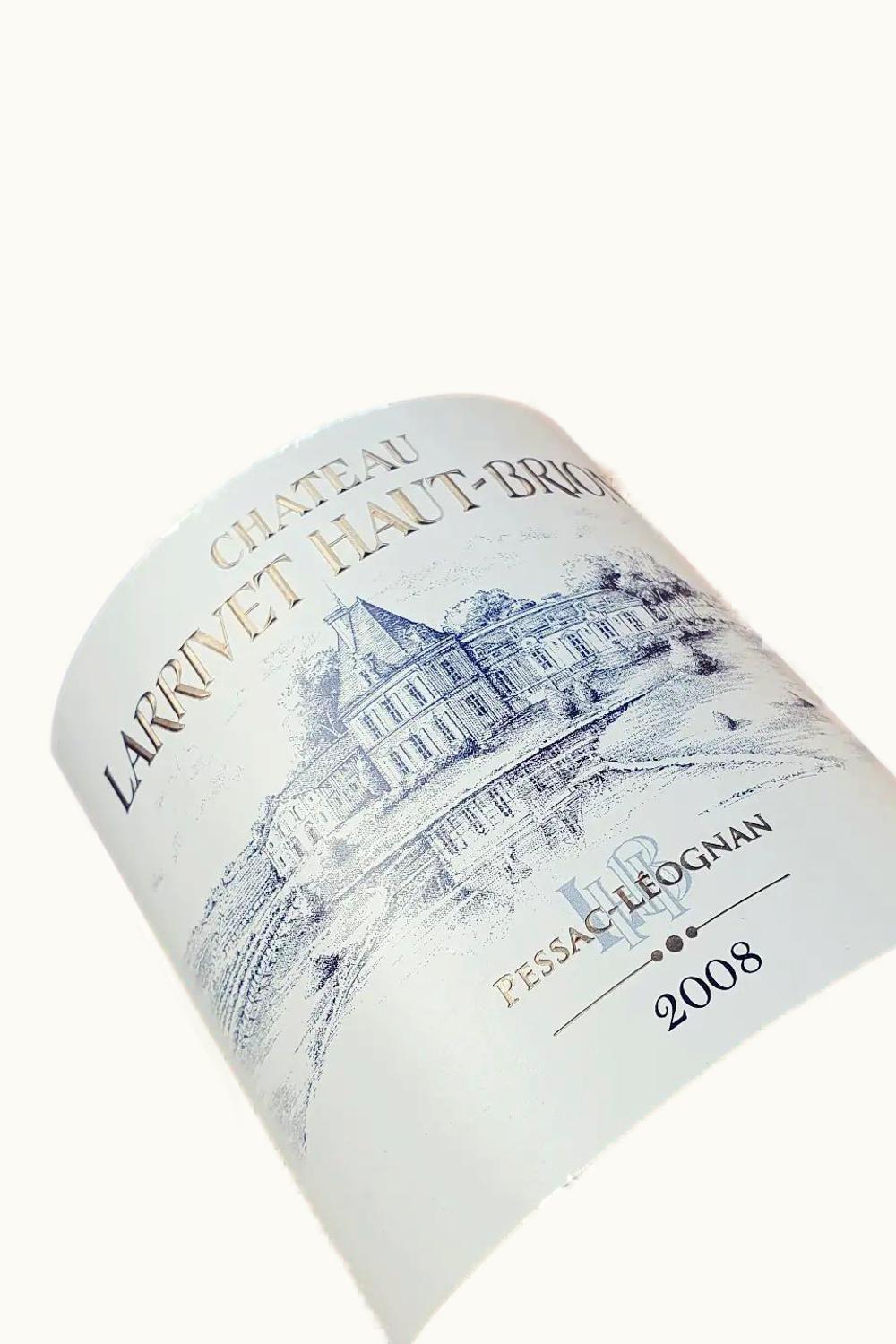 Château Larrivet Haut-Brion Château Larrivet Haut-Brion Pessac-Léognan, 2008